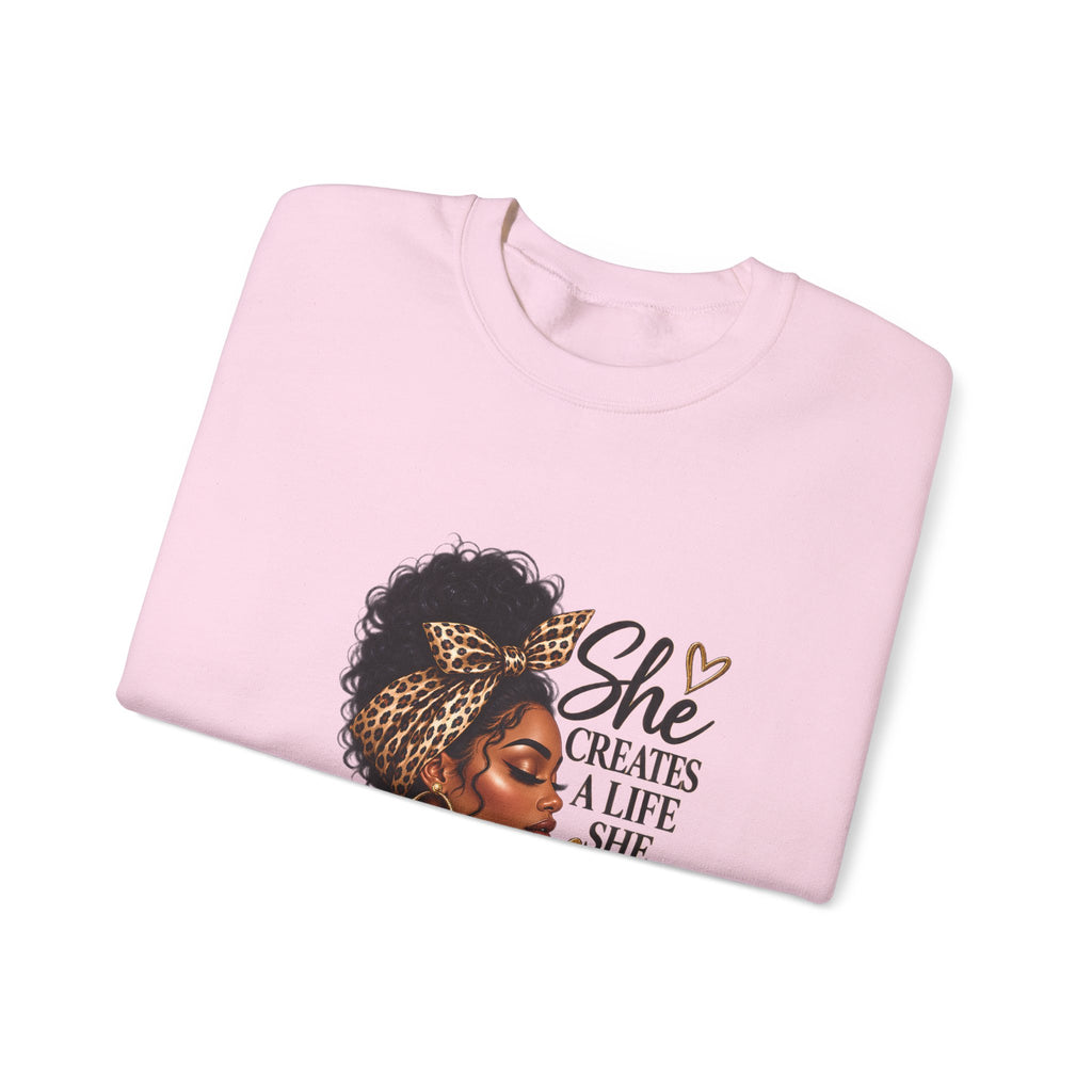 She Creates a Life She Loves Sweatshirt | Inspirational Woman Graphic Crewneck