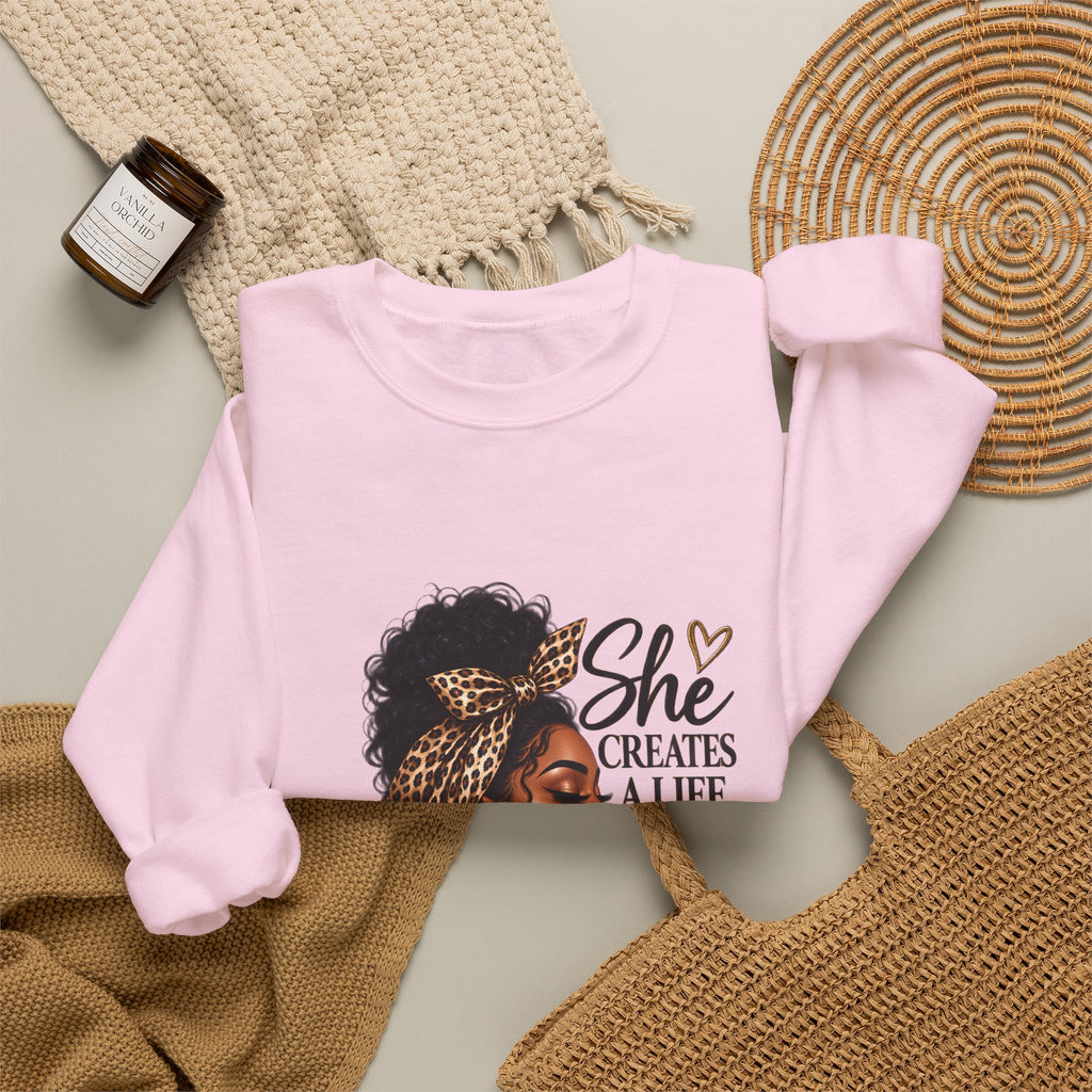 She Creates a Life She Loves Sweatshirt | Inspirational Woman Graphic Crewneck