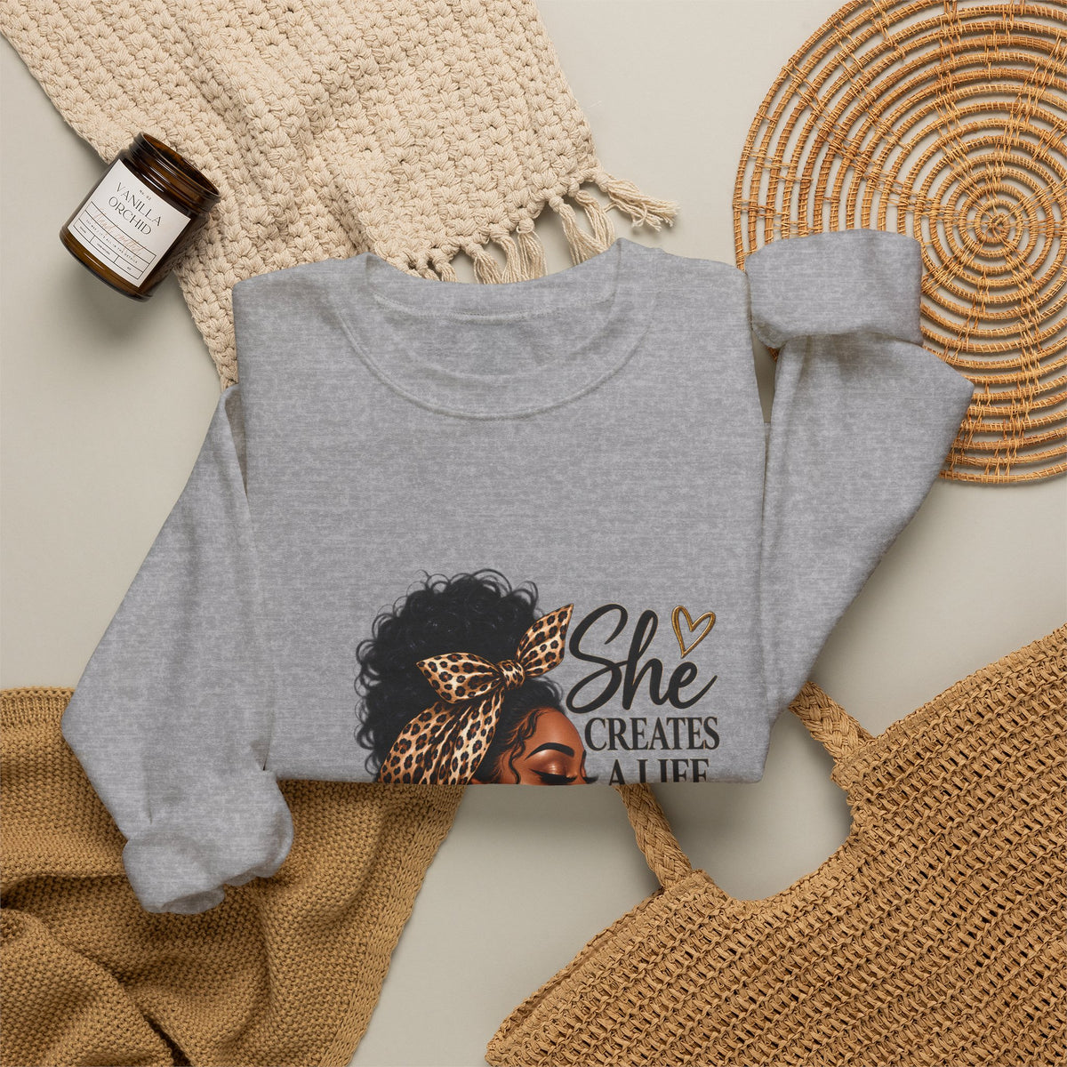 She Creates a Life She Loves Sweatshirt | Inspirational Woman Graphic Crewneck