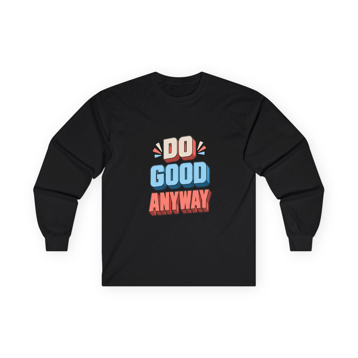 Do Good Anyway Long Sleeve T-Shirt | Retro Positive Quote Unisex Tee