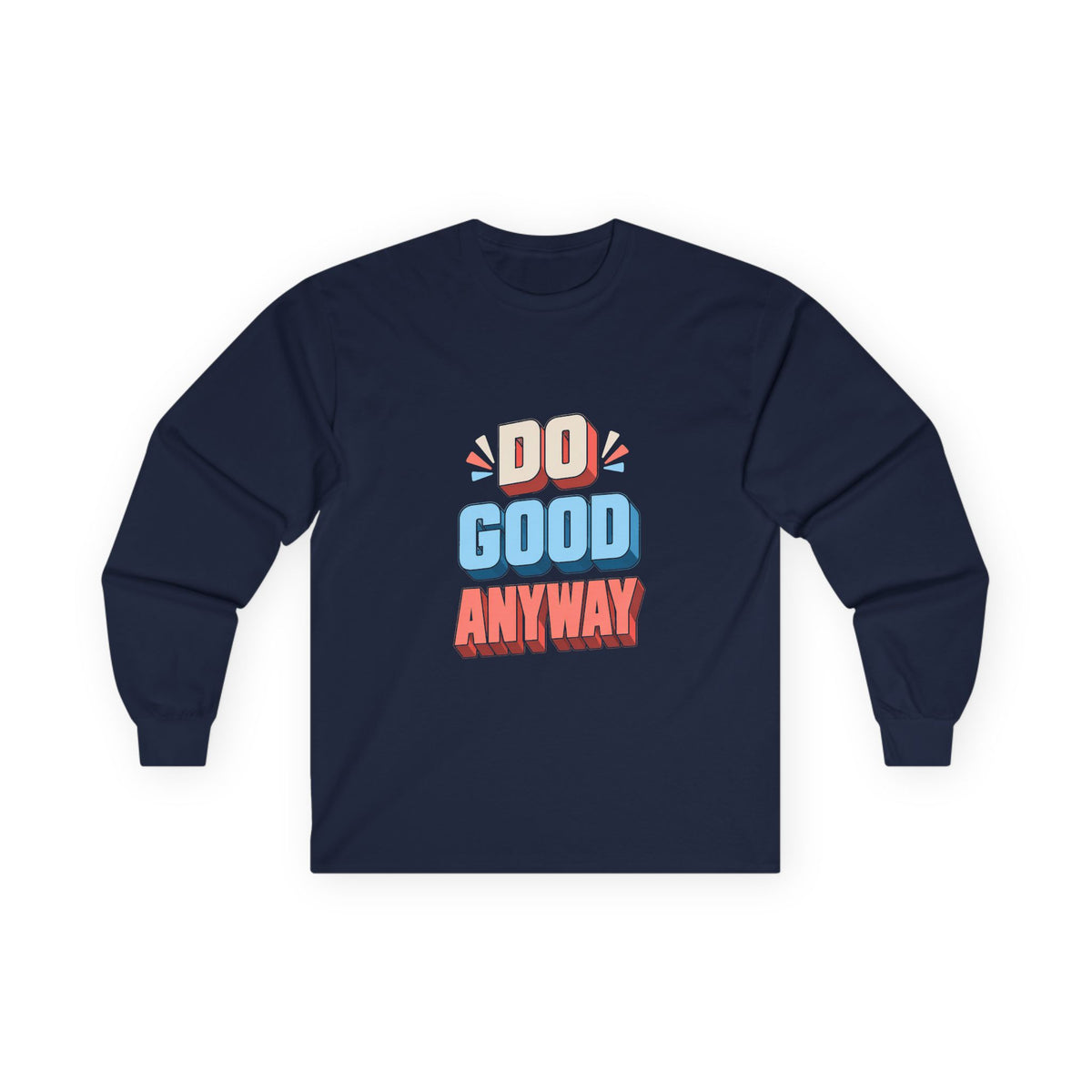 Do Good Anyway Long Sleeve T-Shirt | Retro Positive Quote Unisex Tee