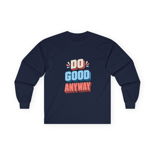 Do Good Anyway Long Sleeve T-Shirt | Retro Positive Quote Unisex Tee