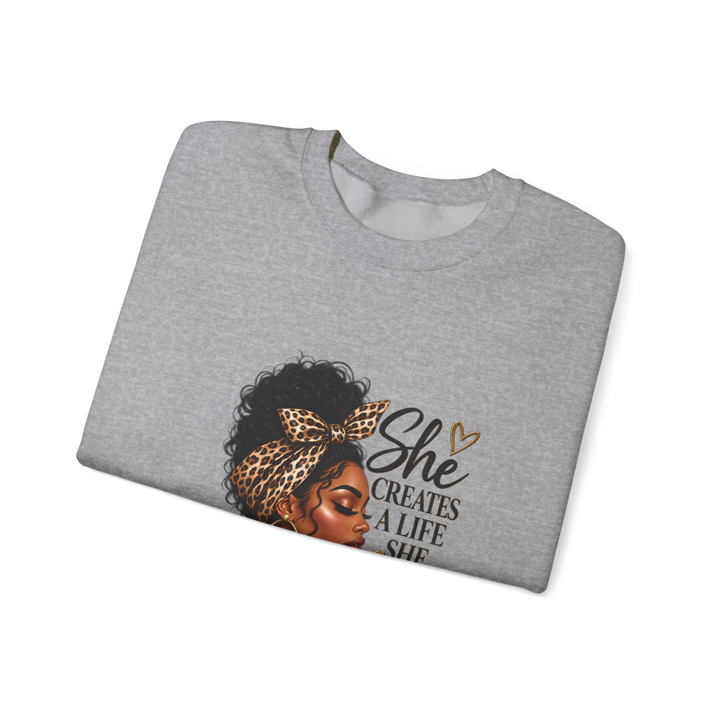 She Creates a Life She Loves Sweatshirt | Inspirational Woman Graphic Crewneck