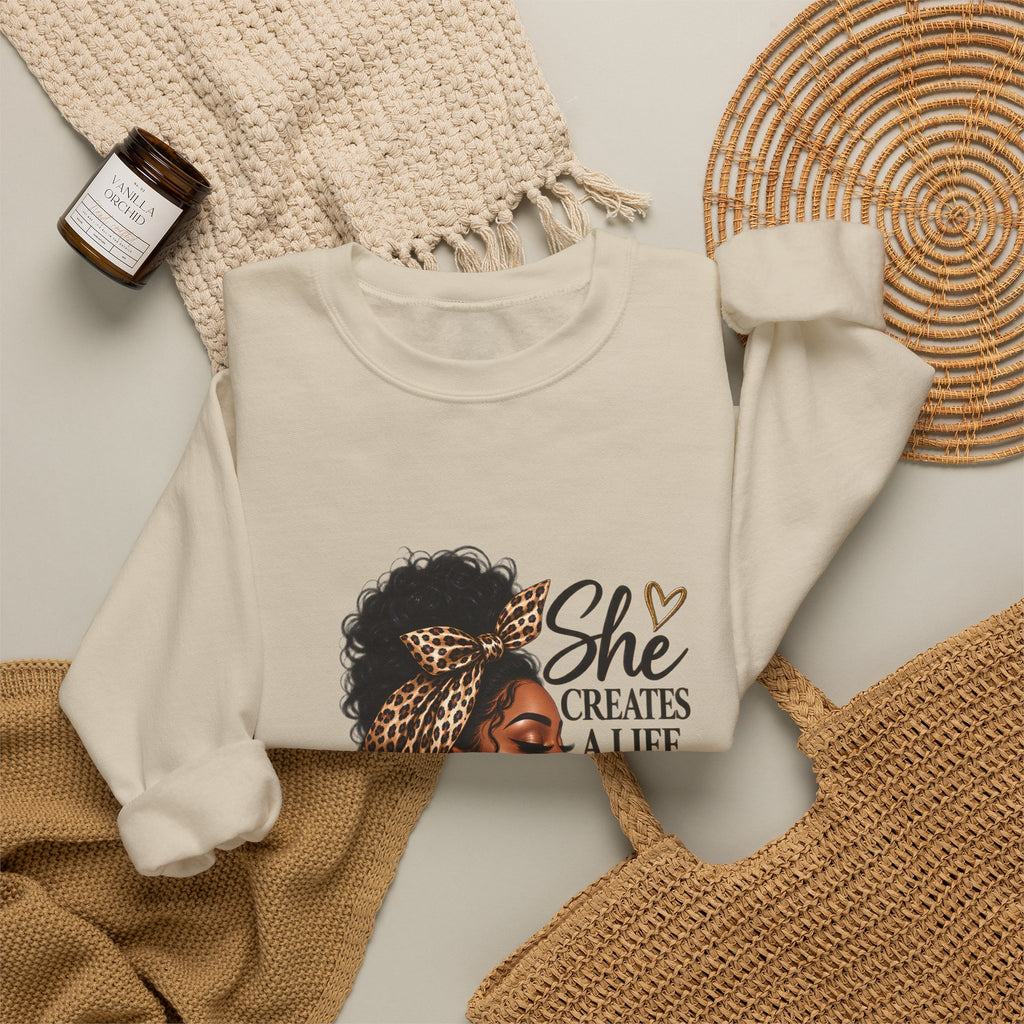 She Creates a Life She Loves Sweatshirt | Inspirational Woman Graphic Crewneck